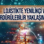 Yeni Kitabımız Yayında: Lojistikte Yenilikçi ve Sürdürülebilir Yaklaşımlar II