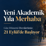 Yeni Akademik Yıl ve Güz Dönemi Derslerimiz 21 Eylül’de Başlıyor